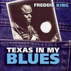 Freddie King : Texas In My Blues